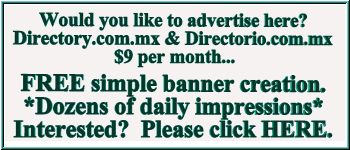 Would you like to advertise affordably in Directory.com.mx & Directorio.com.mx?  Please click HERE!